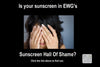 Is YOUR sunscreen in EWG's "Hall of Shame?"